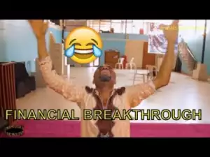 Video: Naija Comedy - Financial Breakthrough